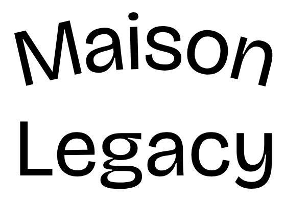 Maison Legacy